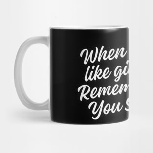 When you feel like giving up, remember why you started Mug